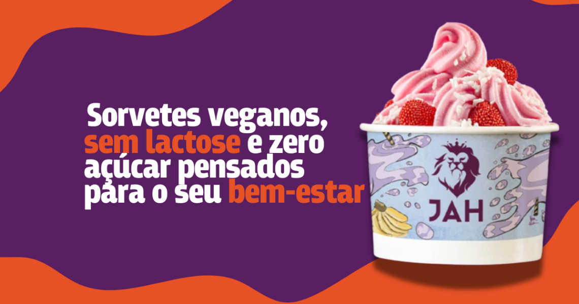 Sorvete cremoso com frutas frescas e sorvetes veganos do JAH, opções saudáveis sem lactose, glúten e açúcar."