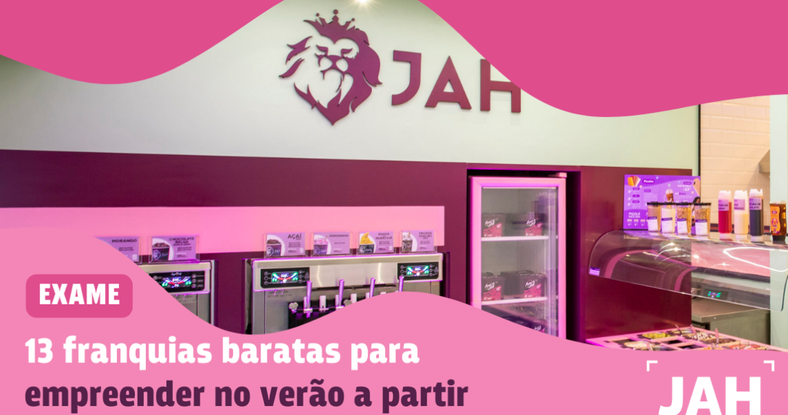 JAH na Exame: franquias para empreender no verão